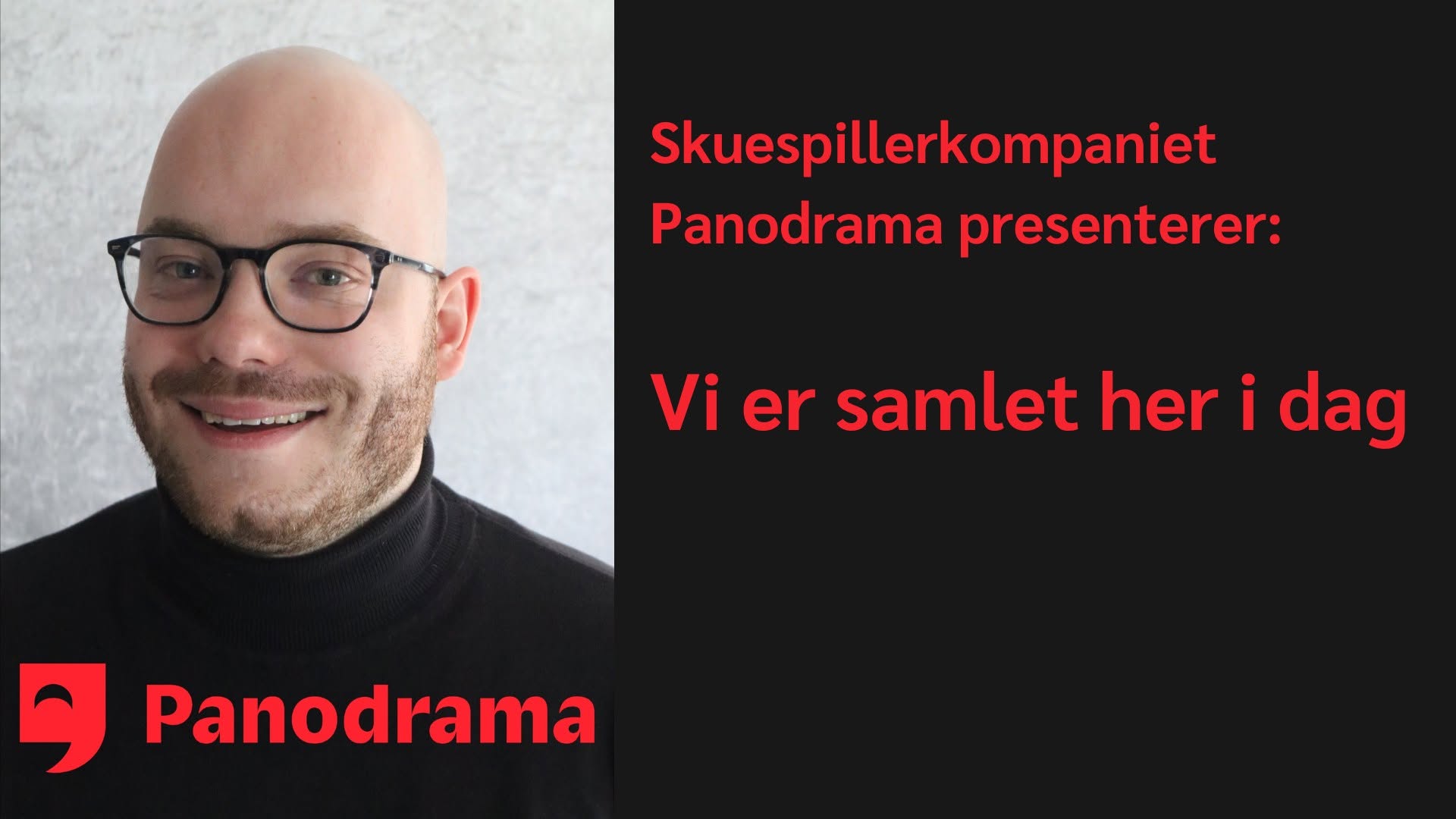 Panodrama: Vi er samlet her i dag
